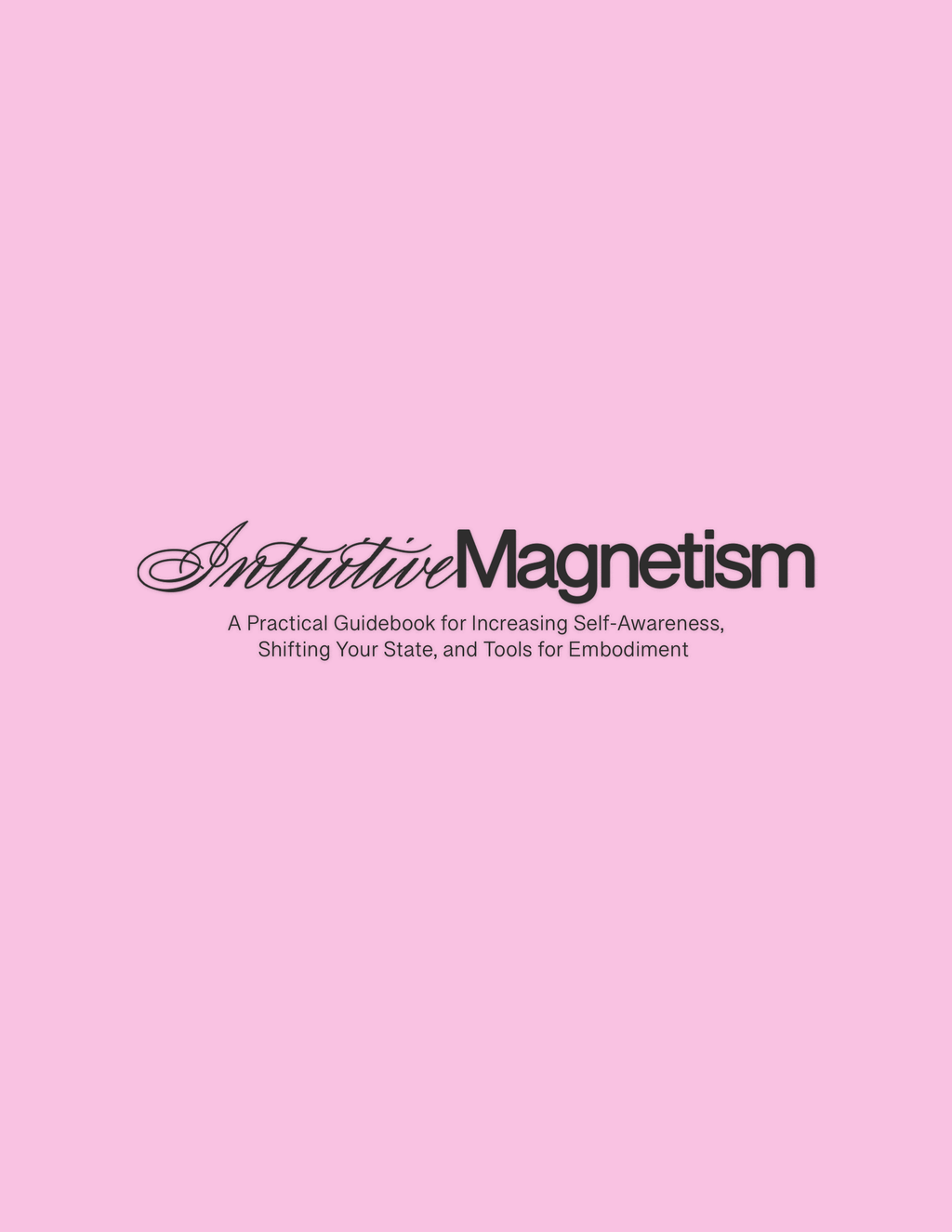 Intuitive Magnetism, A Practice Guidebook for Increasing Self-Awareness